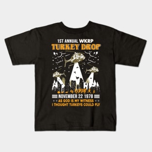 1st Annual WKRP Turkey Drop November 22 1978 As God Is My Witness I Thought Turkeys Could Fly Shirt Thanksgiving Day Gift Kids T-Shirt